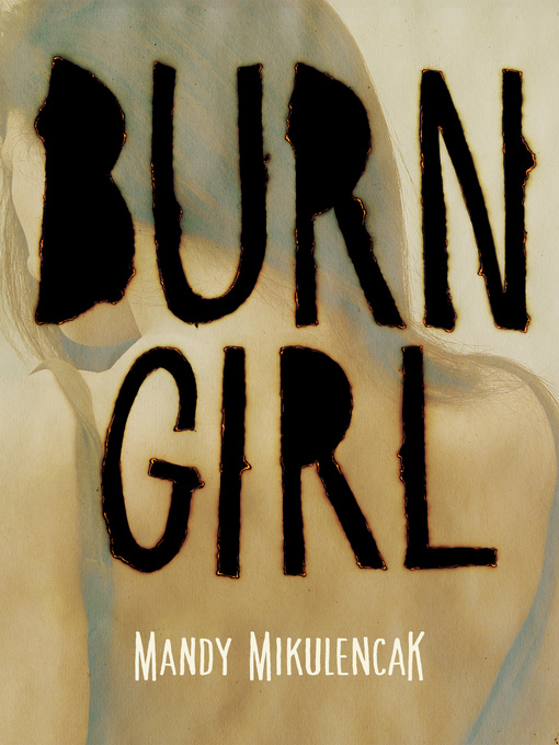 Title details for Burn Girl by Mandy Mikulencak - Wait list